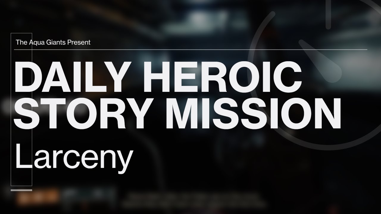 Destiny 2 Daily Heroic Story Mission Larceny YouTube