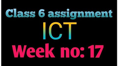 Class 6 assignment 17th week||Class 6 17th week ICT assignment| ৬ষ্ঠ শ্রেণীর  আইসিটি এসাইনমেন্ট|