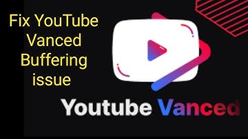 Youtube vanced buffering problem