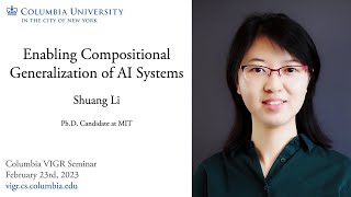 Shuang Li - Enabling Compositional Generalization of AI Systems