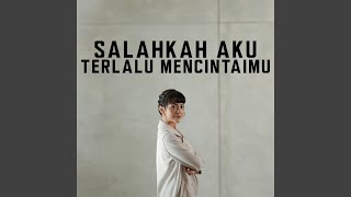 Download Lagu Salahkah Aku Terlalu Mencintaimu Download Lagu Salahkah Aku Terlalu Mencintaimu