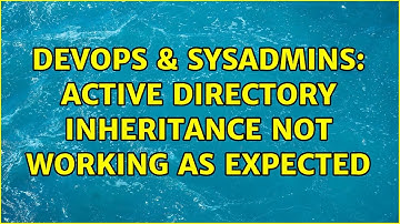 DevOps & SysAdmins: Active Directory inheritance not working as expected (2 Solutions!!)