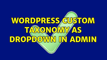 Wordpress: Custom Taxonomy as Dropdown in admin