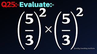 Q25 | Evaluate (5/3)^2×(5/3)^2 | Simplify 5/3 whole square x 5/3 whole square | Find (5/3)^2×(5/3)^2