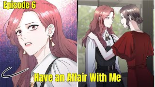 Have an Affair With Me Episode 6 - MangaLove
