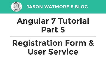 Angular 7 Tutorial Part 5 - Registration Form & User Service
