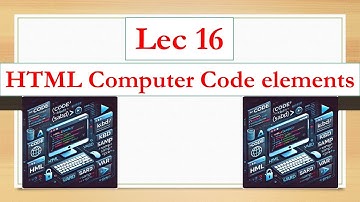 Lec 16| HTML Computer Code elements | code, kbd, samp,var, pre| Full stack web development course