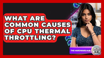 What Are Common Causes Of CPU Thermal Throttling? - The Hardware Hub