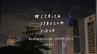 Dunia Memang Tempatnya Capek - Cerita Sebelum Tidur Eps 79