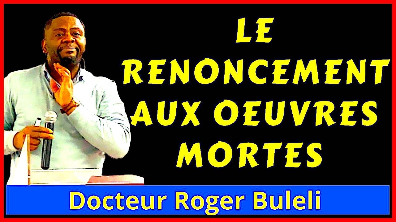 LE RENONCEMENT AUX OEUVRES MORTES.   Dr Roger Buleli