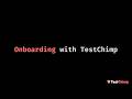 Onboarding with TestChimp