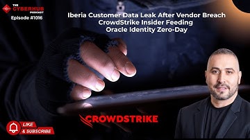 Iberia Customer Data Leak After Vendor Breach, CrowdStrike Insider Feeding, Oracle Identity Zero-Day