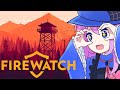 【Firewatch】Only You Can Stop Fires. I Think. And Solving Mysteries Too. I Think.【Vtuber】
