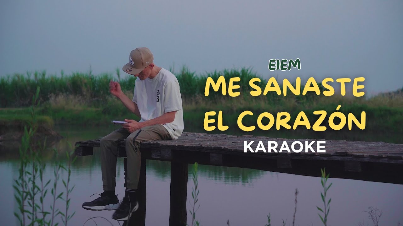 Eiem - Me sanaste el corazón (Karaoke)