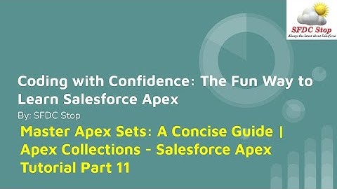 Master Apex Sets: A Concise Guide | Apex Collections - Salesforce Apex Tutorial Part 11