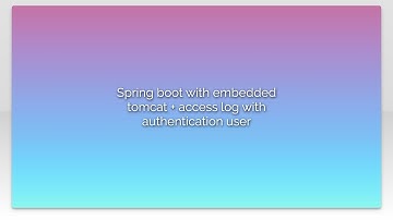 Spring boot with embedded tomcat + access log with authentication user