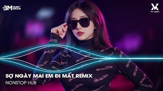 Sợ Ngày Mai Em Đi Mất Remix - Nam Em Cover ♫ Ngày Mai Em Đi Mất - BXH Nhạc Remix Hot Trend TikTok