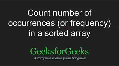 Count number of occurrences (or frequency) in a sorted array | GeeksforGeeks