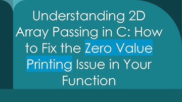 Understanding 2D Array Passing in C: How to Fix the Zero Value Printing Issue in Your Function