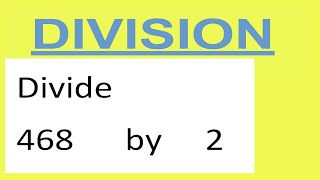 Divide     468      by     2