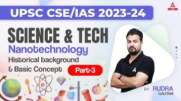 UPSC CSE 2023-24 | SCIENCE & TECH | Nanotechnology Part 3 | RUDRA SIR