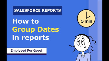 How to Group Dates in Salesforce Reports | Quarterly, monthly, annually, etc...