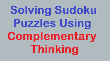 Sudoku Primer 288 - Solving Puzzles Using Complementary Thinking