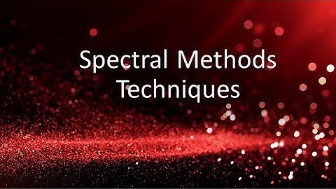 Practice Spectral Methods   Techniques