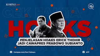 Penjelasan Hoaks Erick Thohir Jadi Cawapres Prabowo Subianto