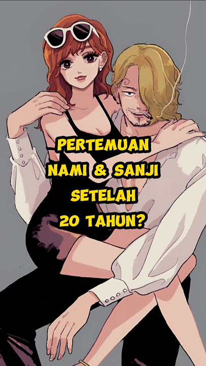Pertemuan Sanji  Nami Setelah 20 Tahun? #onepiece #anime #luffy #nami #sanji #strawhats #fyp #shorts