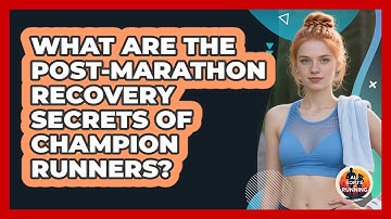 What Are The Post-marathon Recovery Secrets Of Champion Runners? - All Sorts Of Running