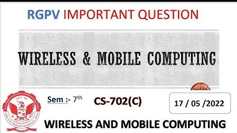 RGPV wireless and mobile computing CS-702(C) Important questions,rgpv exam,7th sem rgpv exam questio