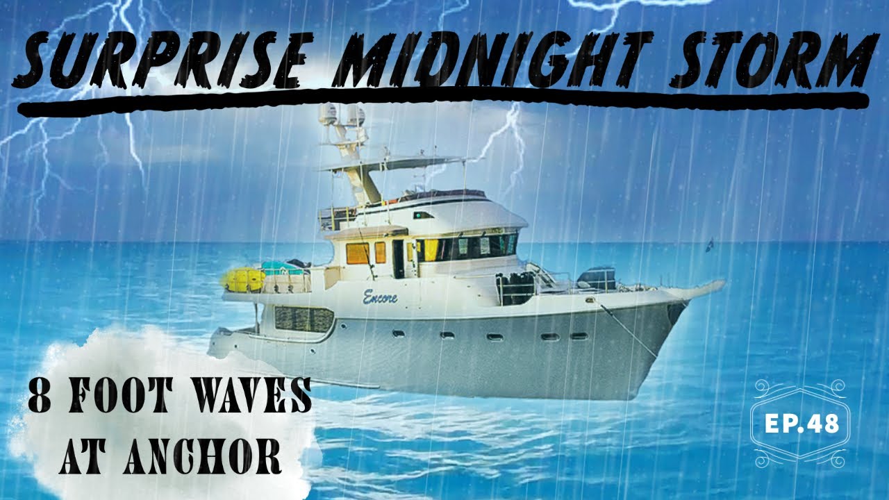 SURPRISE MIDNIGHT STORM with 8 foot waves AT ANCHOR EP48