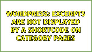 Wordpress: Excerpts are not displayed by a shortcode on category pages (2 Solutions!!)