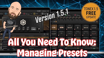 New Update TONEX 1.5.1: Creating, Editing & Saving Presets | What You Need To Know