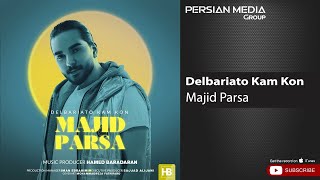 Majid Parsa - Delbariato Kam Kon ( مجید پارسا - دلبریاتو کم کن ) Resimi