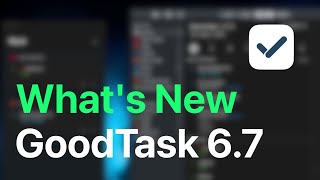 What's new on GoodTask v6.7