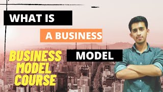 Business Model Definition - A guide to help you understand business models | Mohit Saraswat