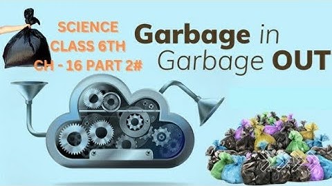 #CHAPTER 16# SCIENCE# class 6th# GARBAGE IN GARBAGE OUT# DSSSB/KVS#