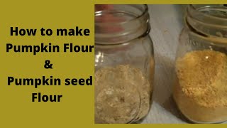 How to make Pumpkin Flour & Pumpkin seed Flour (from 2012)  Straight to the point