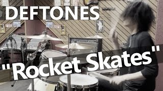 DEFTONES - Rocket Skates (Drum Cover)