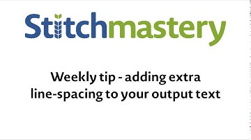 Adding extra linespacing - Stitchmastery weekly tip
