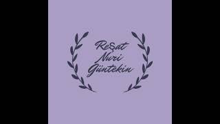 Reşat Nuri Güntekinin Hayatı Ve Eserleri Stal Etwinning