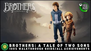 BROTHERS: A TALE OF TWO SONS - 100% Walkthrough & Achievement/Trophy Guide FULL GAME in 2 Hours