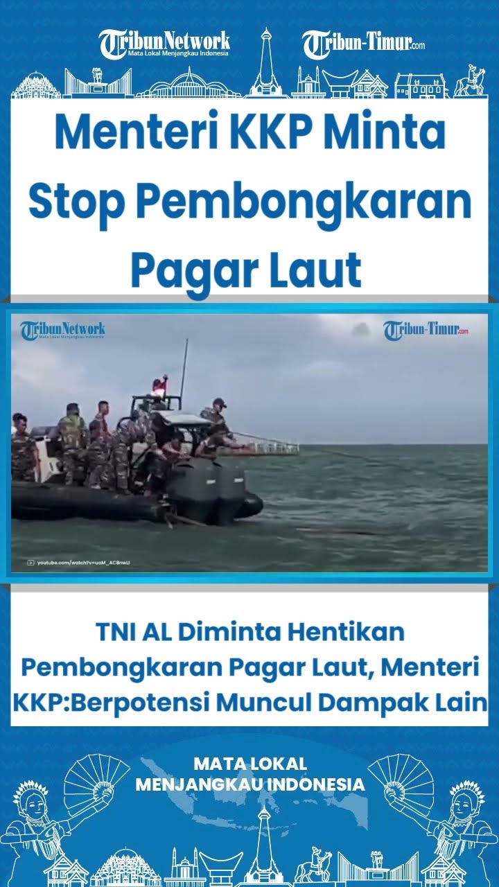 SHORT TNI AL Diminta Hentikan Pembongkaran Pagar Laut, Menteri KKP Sebut Berpotensi Dampak Lain