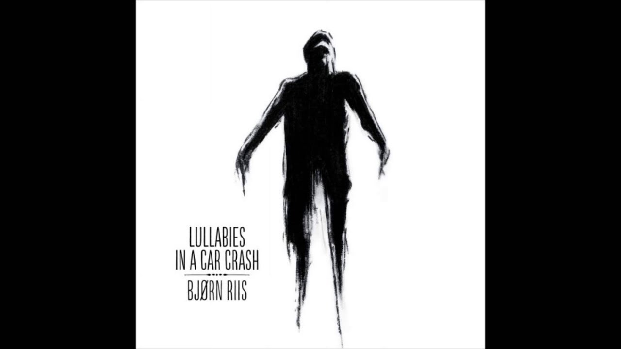 Bjorn Riis - Lullaby In A Car Crash