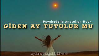 Giden Ay Tutulur Mu? (70S Psychedelic Anatolian Rock)