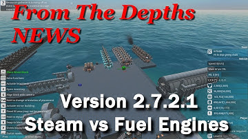 From The Depths News, UPDATE 2.7.2.1 Steam vs Fuel Engines
