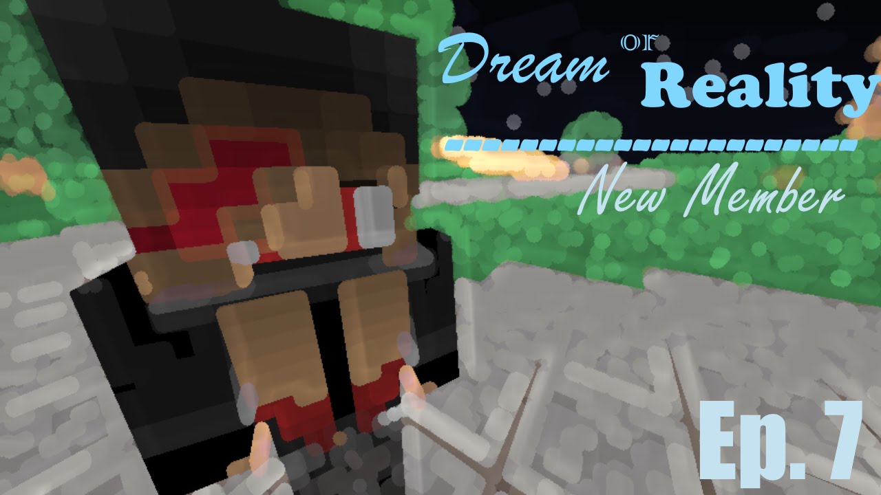 New Member? | Dream or Reality {Ep. 7} - YouTube