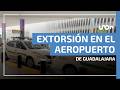 “Hasta mil 500 cobran por trabajar”: revelan presunta extorsión en el Aeropuerto de Guadalajara